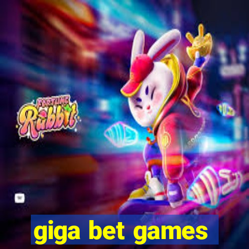 giga bet games